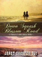Book Tour Giveaways & Prizes for Down Squash Blossom Road – NOW ENDED! Bly Books New Release: Down Squash Blossom Road by Janet Chester Bly