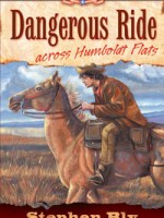 Frontier Novel: Dangerous Ride Across Humboldt Flats by Stephen Bly