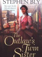 Christian novel - The Outlaw's Twin Sister by Stephen Bly