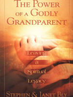 Grandparents family life tips - The Power of a Godly Grandparent by Stephen Bly & Janet Chester Bly
