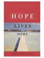 Hope Lives Here by Janet Chester Bly