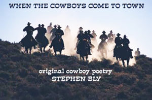 Stephen Bly Cowboy Poetry When The Cowboys Come To Town by Stephen Bly