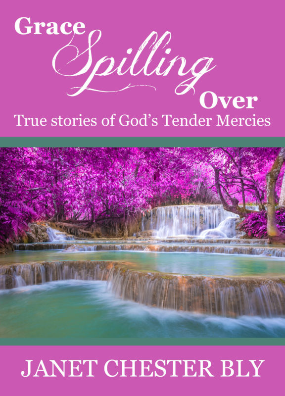 True Stories of God’s Tender Mercies / GRACE SPILLING OVER