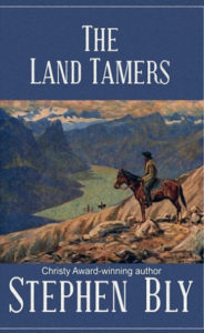 Historical western fiction The Land Tamers by Stephen Bly